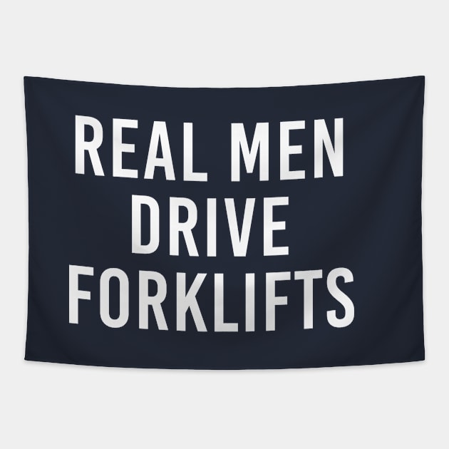 Funny Forklift Operator Gift Real Men Drive Forklifts Tapestry by kmcollectible