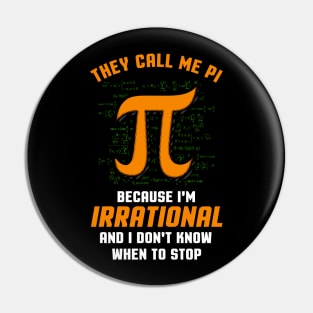 They Call Me PI because I'm Irrational Funny Math Meme PI Pin