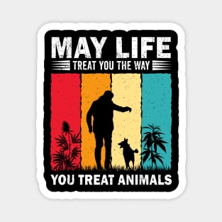 May Life Treat You The Way You Treat Animals Retro Vintage Magnet