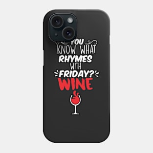 You know what Rhymes with Friday Wine Shirt Red illustration wine Glass Phone Case