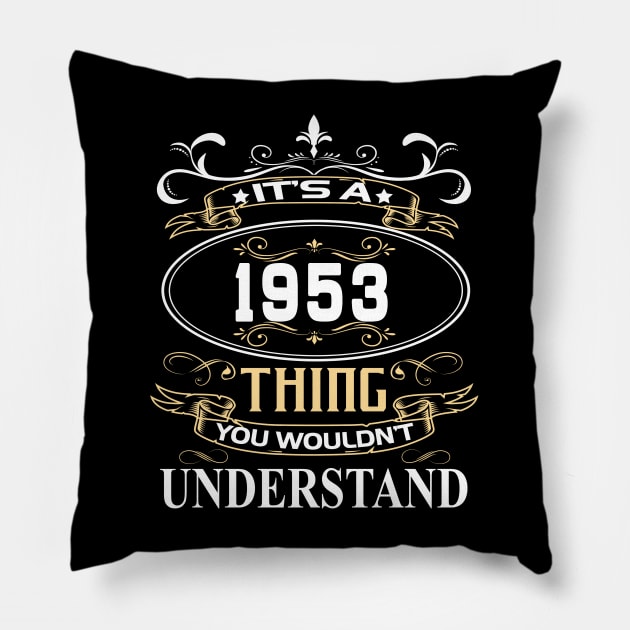 It's A 1953 Thing You Wouldn't Understand Pillow by ThanhNga