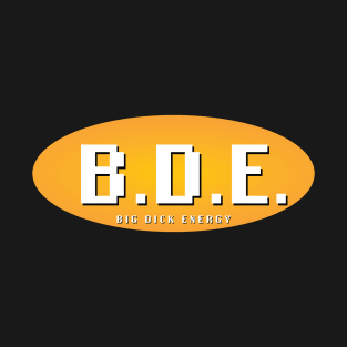 B.D.E (Big Dick Energy) [Rx-Tp] T-Shirt