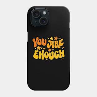 you are enough Phone Case