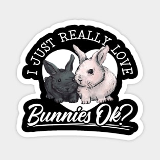 I Just Freaking Love Bunnies Ok Bunny Rabbit Lover 1 Magnet