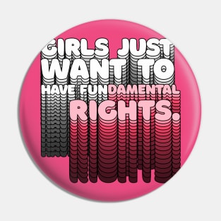 Girls Just Want to Have Fundamental Rights - Typographic Design Pin