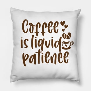 coffee is liquid patience Pillow