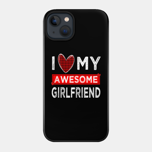 i love my awesome girlfriend - I Love My Girlfriend - Phone Case