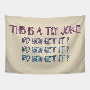 This Is A TCP Joke Do You Get It - Funny network engineer TCP packet joke Tapestry