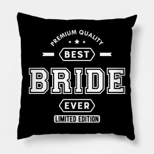 Bride - Best Bride Ever Pillow