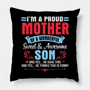 I'M A Proud Mother Of A Wonderful Sweet Awesome Son Gave Me Pillow