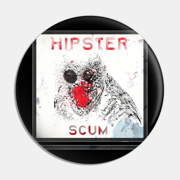 Hipster Scum Pin by DevanGill