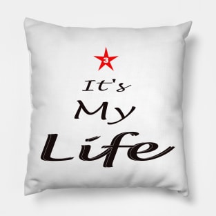 It s My Life - Freedom Free Style Pillow