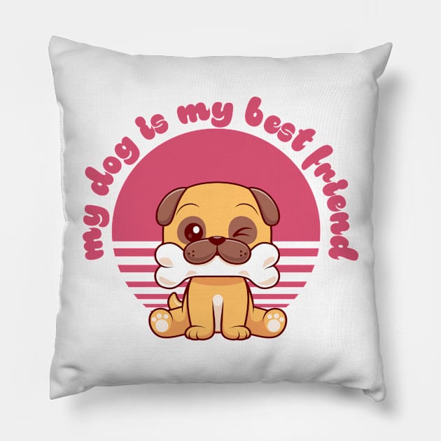 My Dog Is My Best Friend - Dog & Pet Lover Pillow by TrendyPlaza