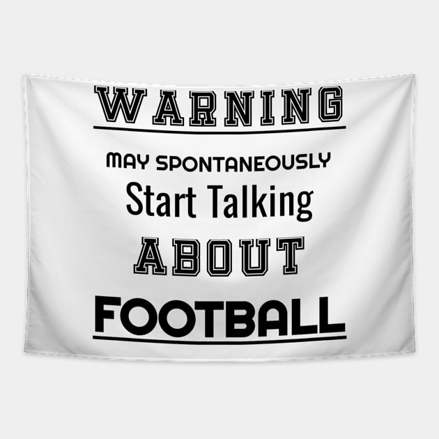 Warning may spontaneously start talking about Football T-Shirt Tapestry by NekoStore