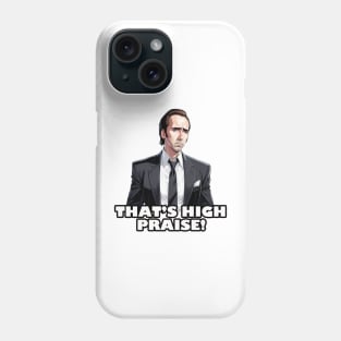 that's high praise Phone Case