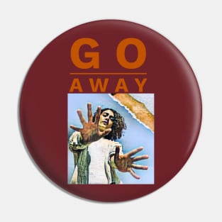 Go Away (hands outstretched) Pin