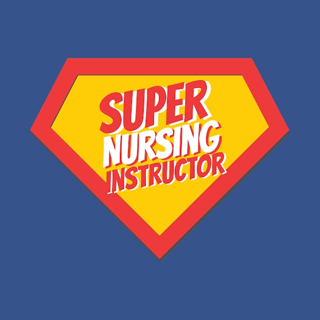 Nursing Instructor Gifts | Super Nursing Instructor by BetterManufaktur