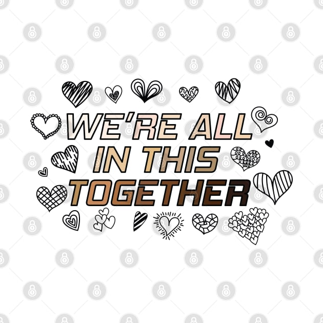 We're All In This Together by Nirvanax Studio