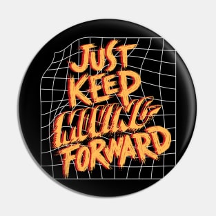 Just Keep Moving Forward Pin