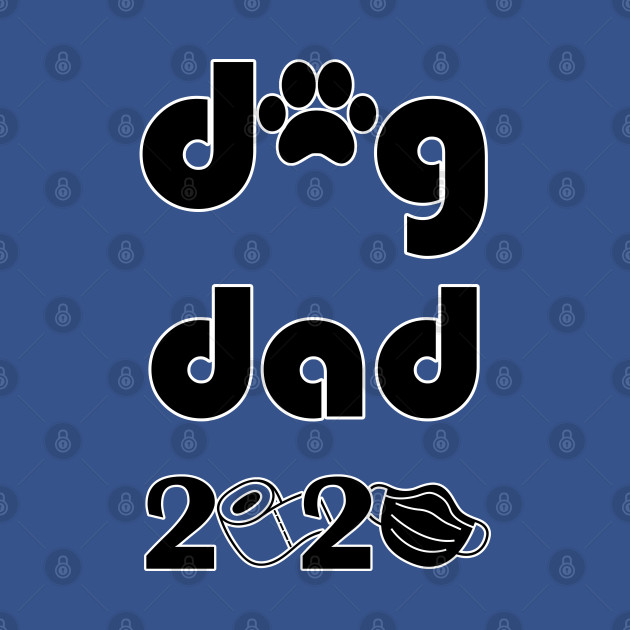 Disover dog dad 2020 - Dog Dads - T-Shirt