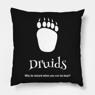 Why be wizard when you can be a bear druid Pillow