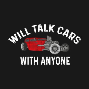 Will Talk Cars With Anyone Automobile T-Shirt