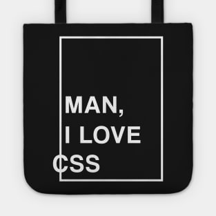 Man, I Love CSS Tote