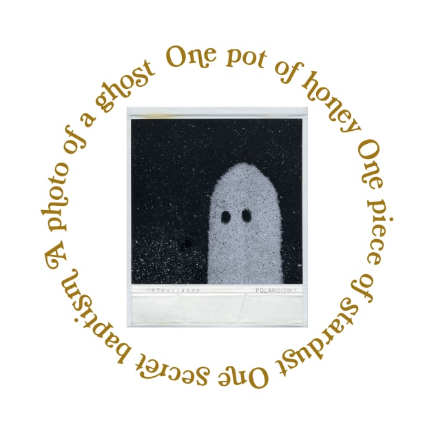 One pot of honey One piece of stardust One secret baptism A photo of a ghost by okjenna