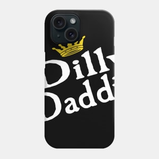 Dilly Daddy Father's Day Shirt For Dad Phone Case