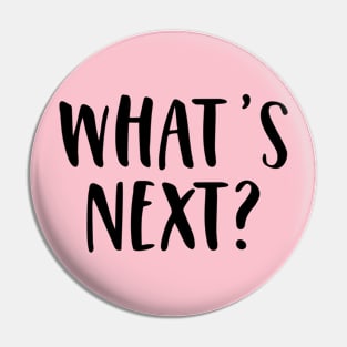 What's Next Pin