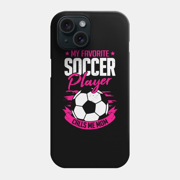 My Favorite Soccer Player Calls Me Mom Phone Case by Dolde08