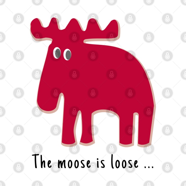 The Moose is Loose ... by Aurealis