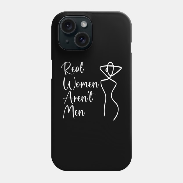 Real Women Aren't Men- Women gift Phone Case by soukai