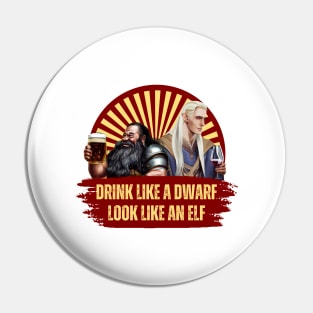 Drink Like a Dwarf - Look Like an Elf - Red - Fantasy Funny Beer Pin