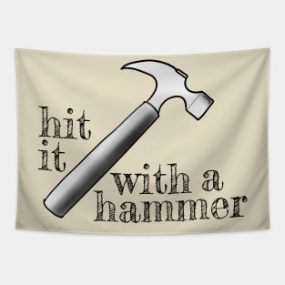 Hit it with a hammer Tapestry