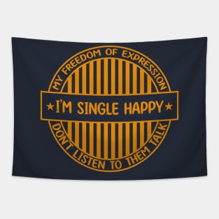 I'm single happy - Freedom of expression badge Tapestry