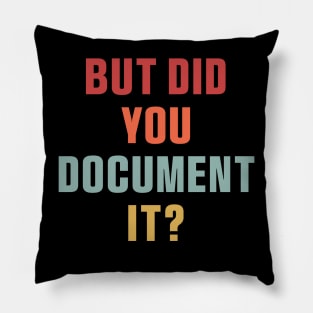 But Did You Document it Pink Sticker, Project Manager, Technology Developers, Funny Meme Pillow