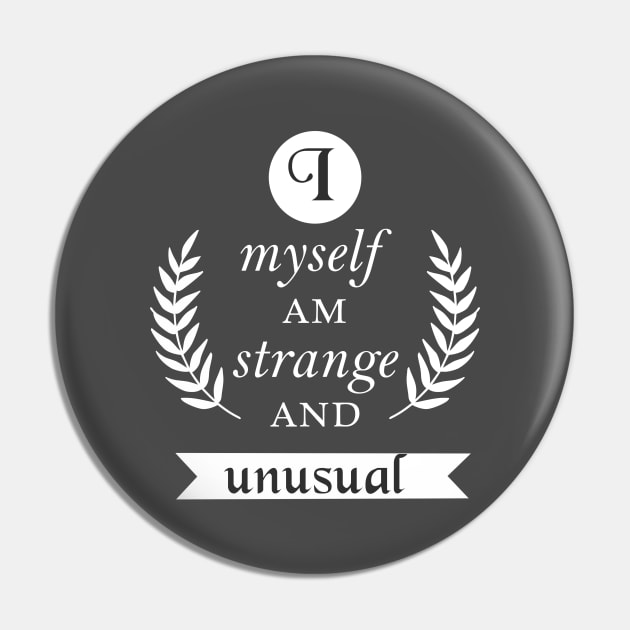 I Myself Am Strange and Unusual Pin by OutlineArt