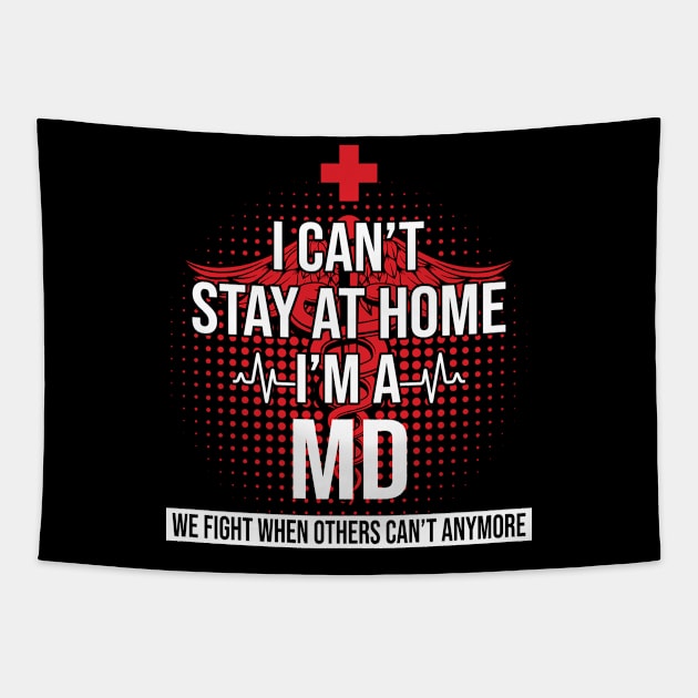 I Can't Stay At Home I'm A MD We Fight - Nurse Gift Tapestry by bunnierosoff21835