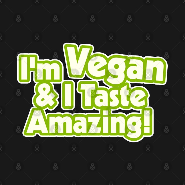 I'm Vegan and I Taste Amazing! by darklordpug