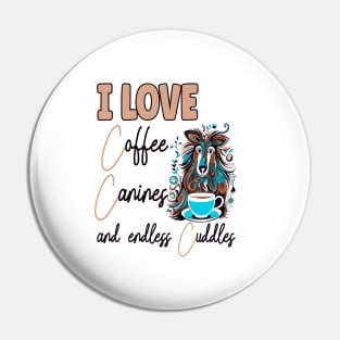 I Love Coffee Canines and Cuddles Shetland Sheepdog Owner Funny Pin