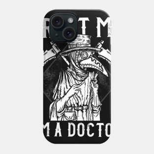 Trust Me I'm a Doctor I Medieval Plague Doctor design Phone Case