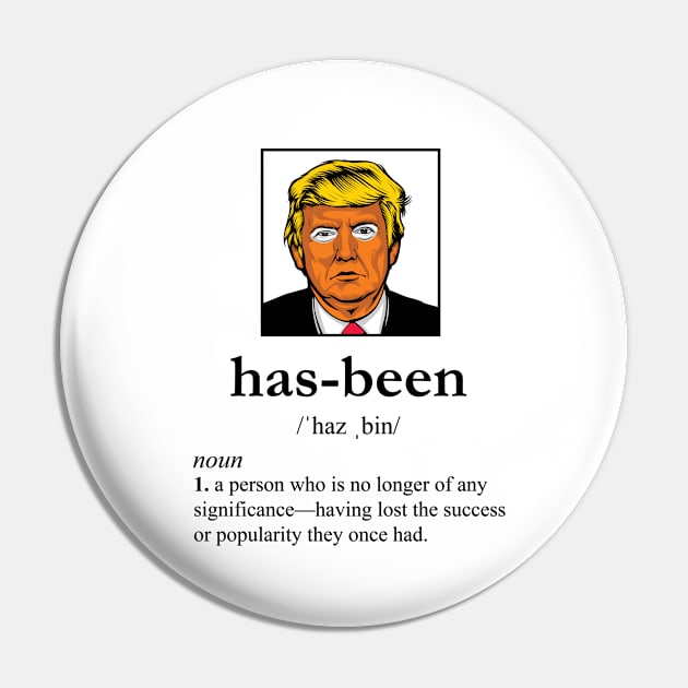 Has-Been Donald Trump Pin by whitehouse-org