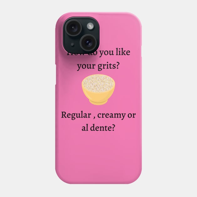 How do you like your grits? Phone Case by Said with wit