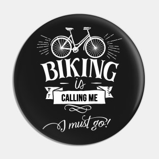 Biking is Calling Me I Must Go Bike Hobby Bicycle Riding Bike Rider Pin