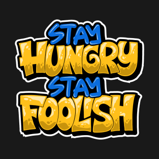 Stay Hungry Stay Foolish Lettering Typography T-Shirt