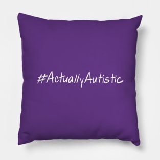 #ActuallyAutistic - WHITE TEXT Pillow