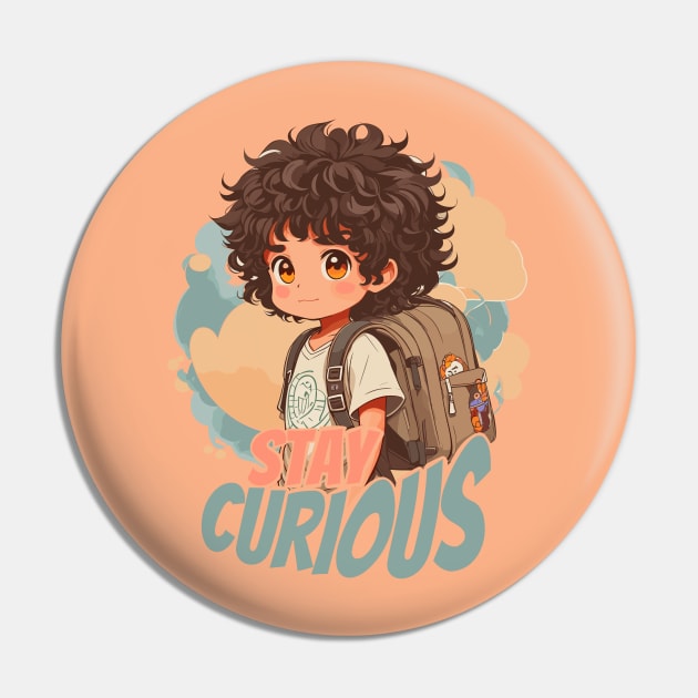 Stay Curious Pin by BAJAJU