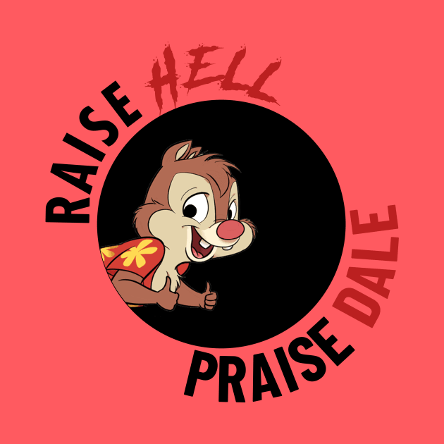 Raise HELL Praise DALE! by fudgetimes