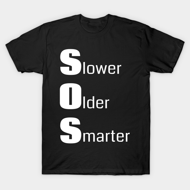 Funny Senior Citizen Saying - Slower Older Smarter - Senior Citizen ...